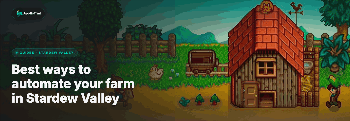 Best Ways to Automate Your Farm in Stardew Valley